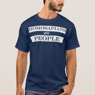 Homosapier sind Menschen T-Shirt