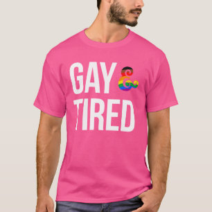 Homosexuell und müde T-Shirt