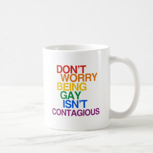HOMOSEXUELL ZU SEIN IST NICHT ANSTECKEND KAFFEETASSE