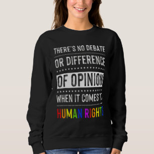 Homosexuelle Menschenrechte Es gibt keine Debatten Sweatshirt