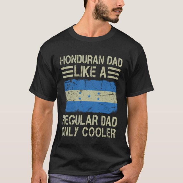Honduran Dad Like a Regular Dad Only Cooler  Dad T-Shirt (Vorderseite)