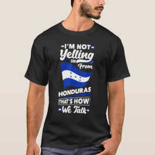 Honduras Honduran Honduras Flag Im Nicht schreien T-Shirt