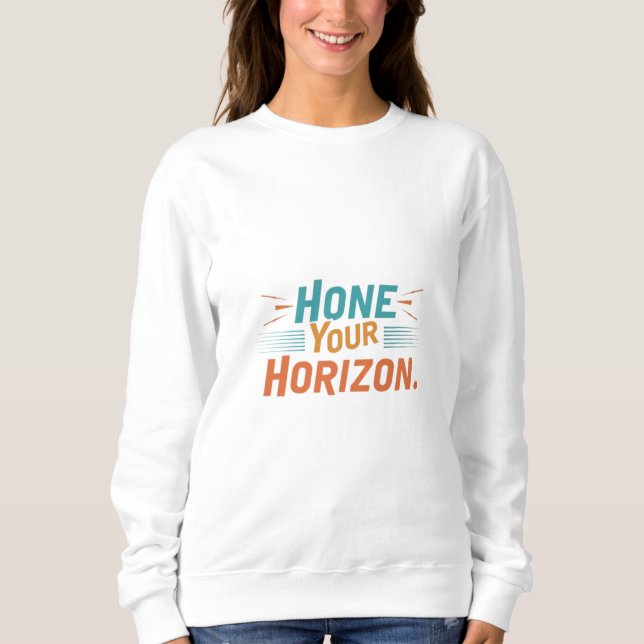 HONE YOUR HORIZON SWEATSHIRT (Vorderseite)