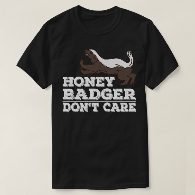 Honey badger donx27t Pflege lustiger Tiergeschenke T-Shirt (Design vorne)