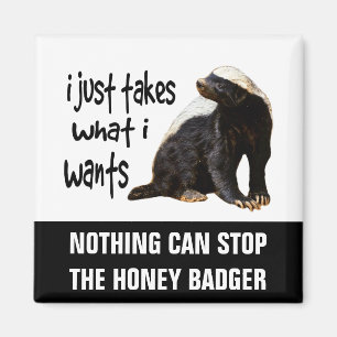 Honey Badger - Ich nehme nur, was ich gewollt habe Magnet