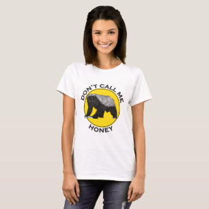Honey Badger lustiges feministisches Sprichwort T-Shirt