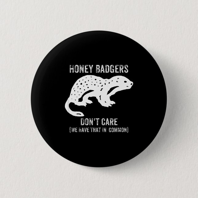 Honey Badgers Don't Care S  Button (Vorderseite)