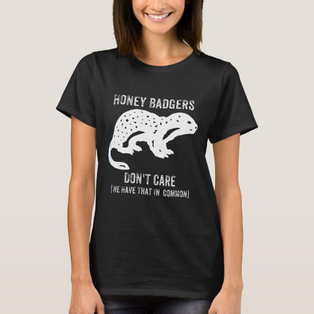 Honey Badgers Don't Care S  T-Shirt (Vorderseite)