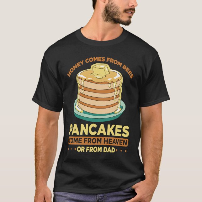 Honey Comes From Bees Pancakes Come From Heaven Or T-Shirt (Vorderseite)