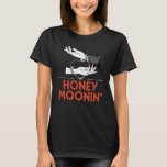 Honey Moonin Honeymoon Brautparty Neu verheiratet  T-Shirt<br><div class="desc">Honey Moonin Honeymoon Brautparty New Brautparty</div>