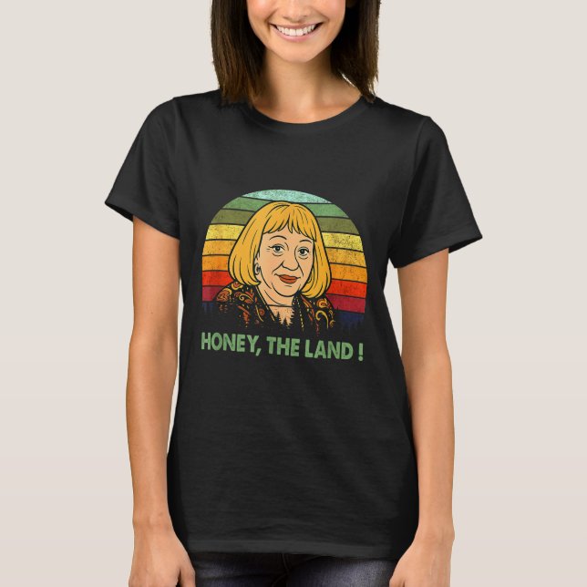 Honey The Land Meme Funny Psychic Quote  T-Shirt (Vorderseite)
