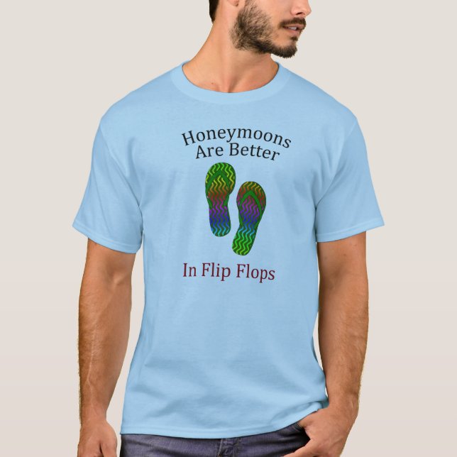 Honeymoons Are Better in Flip Flops T-Shirt (Vorderseite)