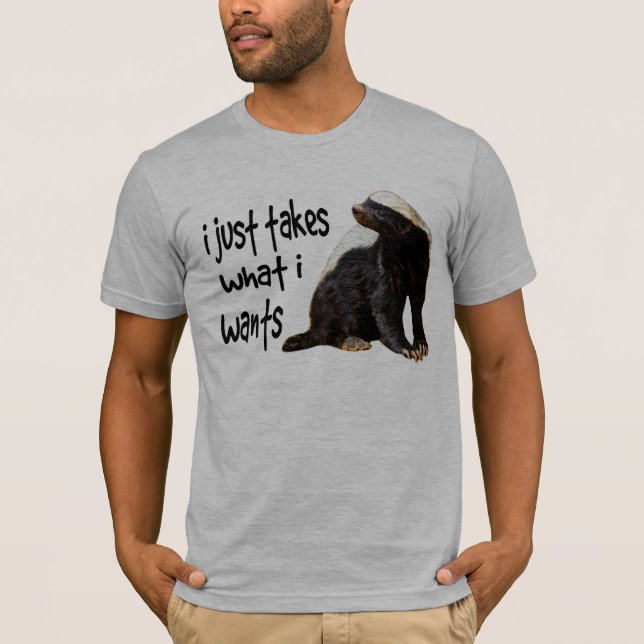 Honig-Dachs - I nimmt gerade, was I will T-Shirt (Vorderseite)