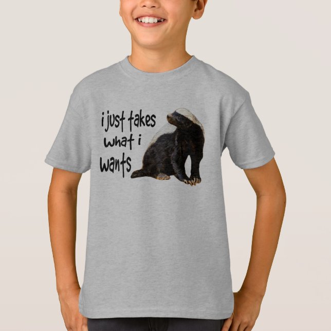 Honig-Dachs - I nimmt gerade, was I will T-Shirt (Vorderseite)