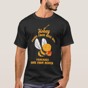 Honig kommt von Bienen Pfannkuchen aus dem Himmel T-Shirt