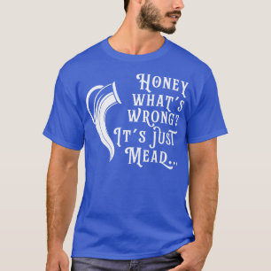 Honigwein Lustiger Met Heimbrauer Wikinger Renaiss T-Shirt