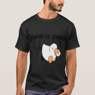 Honk Honk am Meme Duck mit Brot u201CThere He go T-Shirt