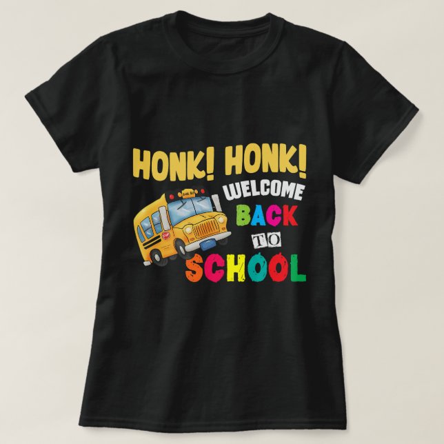 Honk Honk Willkommen zurück zum Schulfreak-Busfahr T-Shirt (Design vorne)