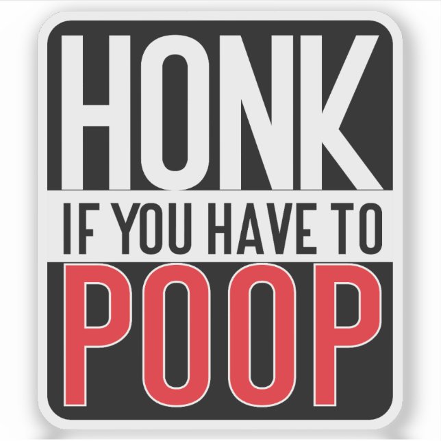 Honk If You Have to Poop Aufkleber (Vorderseite)