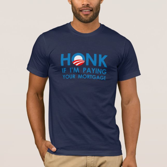 HONK, WENN ich IHRE HYPOTHEK ZAHLE T-Shirt (Vorderseite)
