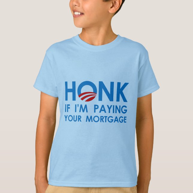 HONK, WENN ICH IHRE MORTGAGE ZAHLE T-Shirt (Vorderseite)