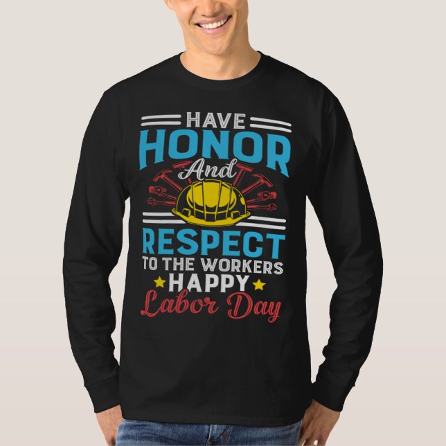 Honor Respect Workers Patriotic Laborer Happy Labo T-Shirt (Vorderseite)