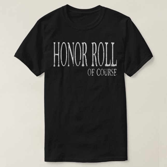 Honor Roll Of Course  Student Recognition  T-Shirt (Design vorne)