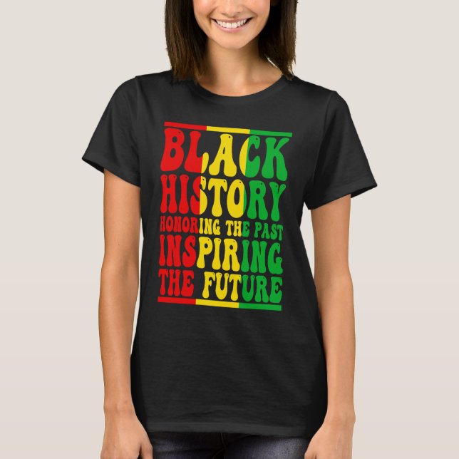 Honoring Past Inspiring Future I Am Black History  T-Shirt (Vorderseite)