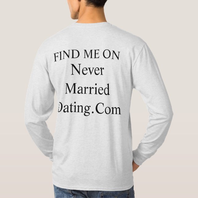 Hoodie Find Me On Never Married Dating . Com T-Shirt (Rückseite)