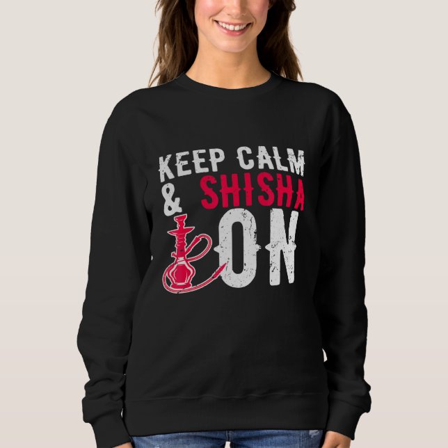 Hookah Behielt Calm Shisha auf Wasserpfeife Rauche Sweatshirt (Vorderseite)