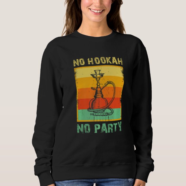 Hookah Party   Shisha Smoker Narghile Smoking Sweatshirt (Vorderseite)