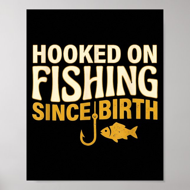 Hooked on fishing since birth funny fisherman poster (Vorne)