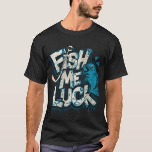 Hooked on Luck: Reeling in Fortune mit "Fish Me L T-Shirt
