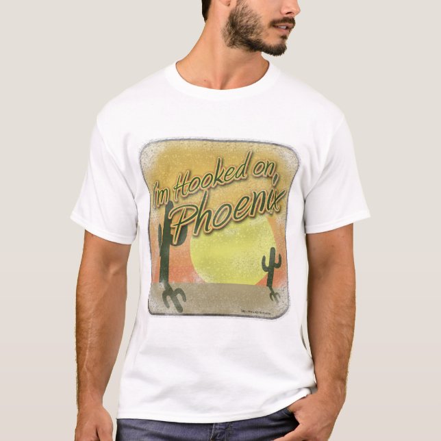 Hooked über Phoenix Arizona Tourist Slogan T-Shirt (Vorderseite)