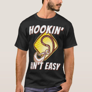 Hookin' Ain't Easy Funny Tow Truck Driver & Tow O T-Shirt
