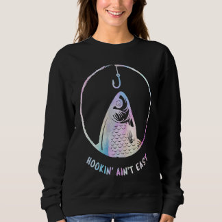 Hookin Aint Easy Funny Women's Fishing Fish Mom Re Sweatshirt