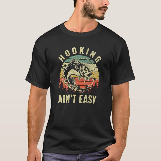 Hooking Ain't Easy Retro Funny Bass Fishing   Fish T-Shirt (Vorderseite)