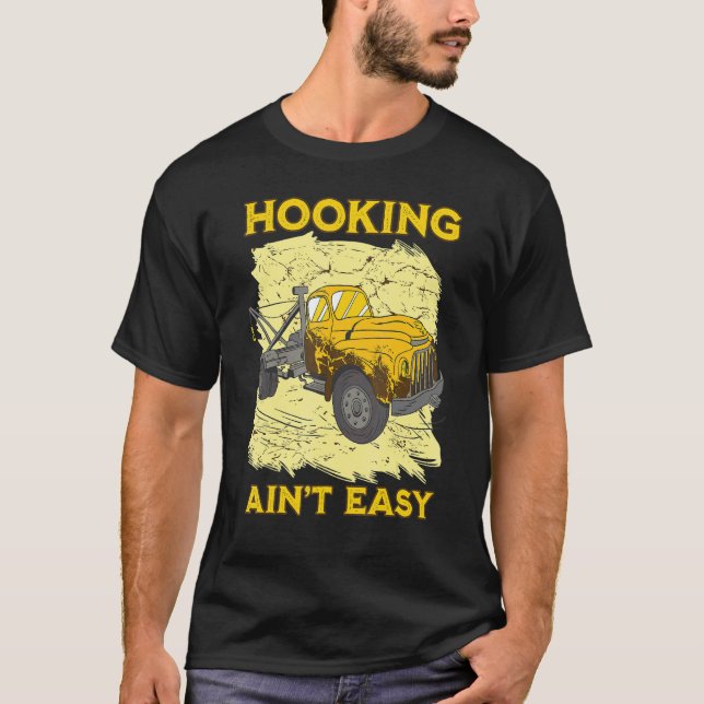 Hooking ain't easy Tow Trucker Husband Tow Truck T-Shirt (Vorderseite)