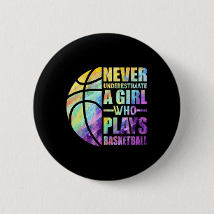 Hoops Girls unterschätzen nie ein Mädchen, das B s Button