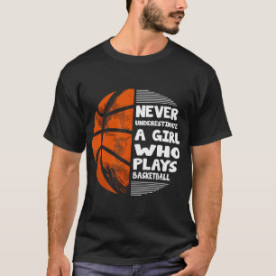Hoops Girls unterschätzen nie ein Mädchen, das B s T-Shirt