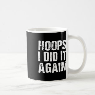 Hoops ich tat es wieder durch sketbyll Spaß Kaffeetasse