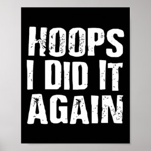 Hoops ich tat es wieder durch sketbyll Spaß Poster
