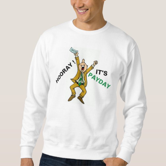 HOORAY! ES IST ZAHLTAG SWEATSHIRT (Vorderseite)