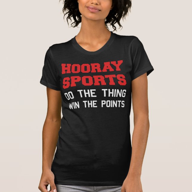 Hooray tut Sport den Sache-Gewinn die Punkte T-Shirt (Vorderseite)