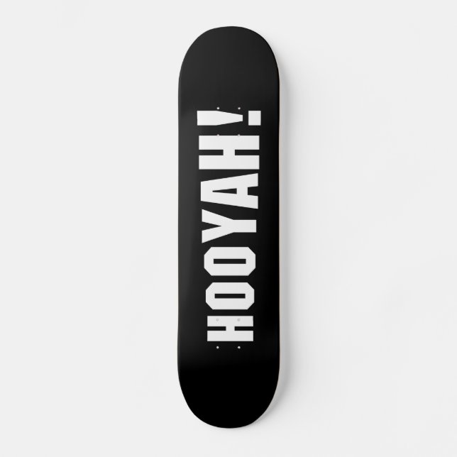 HOOYAH! SKATEBOARD (Vorderseite)
