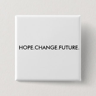 HOPE.CHANGE.FUTURE. BUTTON