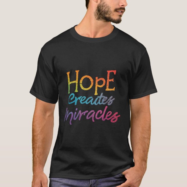 Hope Creates Miracles T-Shirt (Vorderseite)