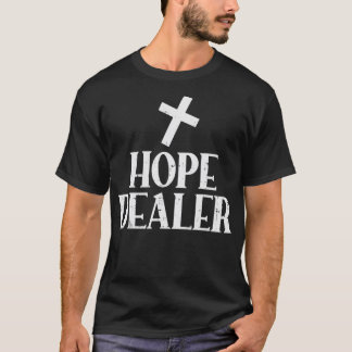 Hope Dealer Cross God Jesus Faith Religious Christ T-Shirt