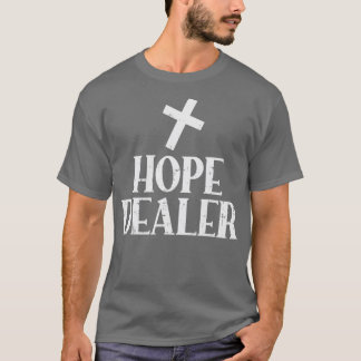 Hope Dealer Cross Jesus Faith Religious Geschenk T-Shirt