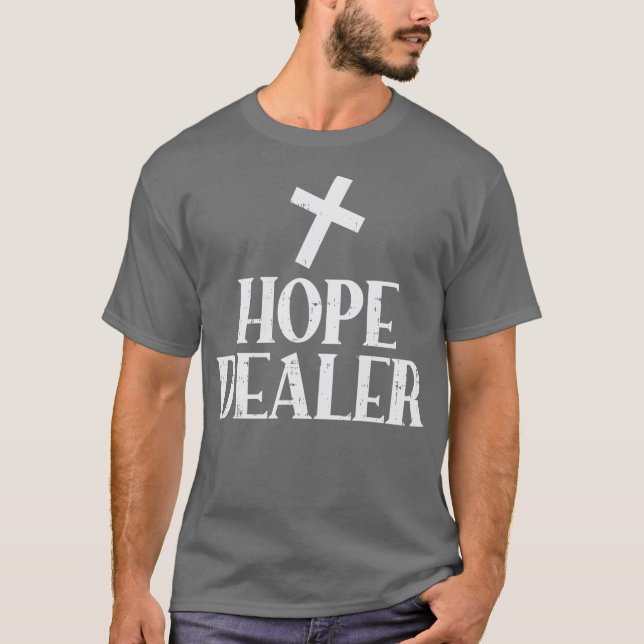 Hope Dealer Cross Jesus Faith Religious Geschenk T-Shirt (Vorderseite)